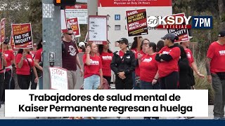 KSDY Noticias 7PM  Trabajadores de salud mental de Kaiser Permanente regresan a huelga [upl. by Rebmac]