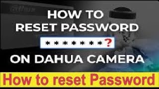 How To Reset Dahua IP Camera Password  Dahua DVR Password Reset  TecHub [upl. by Allisurd]