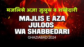 Majlis E Aza Juloos Wa Shabbedari 2024  Darbar E Bintul Hussain Ghaziabad [upl. by Goldarina]