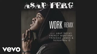 FERG  Work REMIX Official Audio ft AAP Rocky French Montana Trinidad James ScHoolboy Q [upl. by Gilford804]