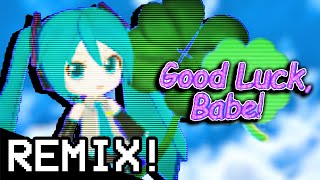 Original REMIX Good Luck Babe Feat Hatsune Miku [upl. by Neetsuj968]