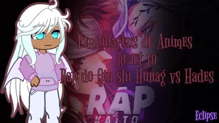 Personagens de Animes react to Rap do Qin Shi Huang vs Hades • Kaito • [upl. by Libbie]