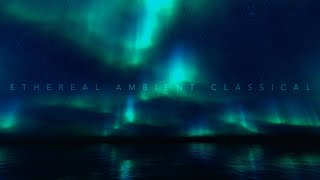 4 Hours of Relaxing Ambient Classical Music [upl. by Erving]