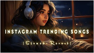 Instagram Trending Songs  Slowed and Reverb  Mind Relaxing Songs Lofi Mashup  Arijit Singh Songs [upl. by Aciram]