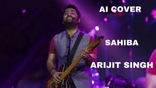 ARIJIT SINGH  Sahiba  AI COVER [upl. by Samaj]