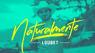 Loubet  Naturalmente  Clipe Oficial [upl. by Heffron170]