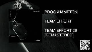 BROCKHAMPTON  TEAM EFFORT 26 REMASTER [upl. by Anilocin]