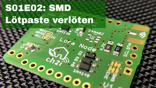 S01E02 Leiterplatte  Lötpaste auftragen  SMD Bestücken  Backen [upl. by Romilly]