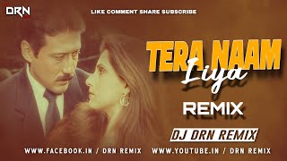 Tera Naam Liya  Remix  Dj Drn Remix  Ram Lakhan  Jackie Shroff  Dimple Kapadia [upl. by Gabie]