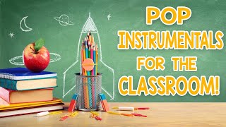 Pop Instrumentals For The Classroom  3 Hour Concentration Mix [upl. by Milburr]