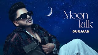 Moon Talk  Gurjaan  Nabz  Rahul Salaria New Punjabi Song 2024 [upl. by O'Carroll883]