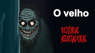 O Velho  Histórias Assustadoras [upl. by Nolyk]