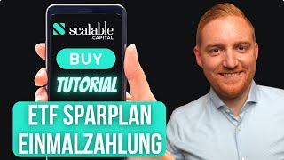 Scalable Tutorial ETFs kaufen per Einmalzahlung oder Sparplan  Scalable Broker Anleitung [upl. by Lahcym]