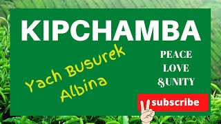 Yach Busurek KIPCHAMBA [upl. by Tarrah]