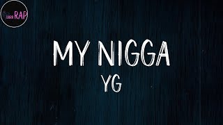 YG  My Nigga Lyrics [upl. by Vasiliki467]