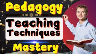 Pedagogy Teaching Techniques Mastery [upl. by Arrak]