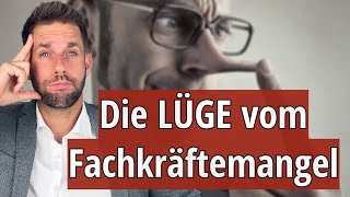 Es gibt keinen Fachkräftemangel Du wirst angelogen [upl. by Arannahs223]