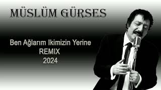 Müslüm Gürses Ben Ağlarım Ikimizin Yerine Remix 2024 [upl. by Sirenay]