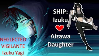 Set By Fate Part 18  Izuku Yagi Neglected Vigilante  Siblings Vs Lover  Izuku X Aizawa Daughter [upl. by Etam735]