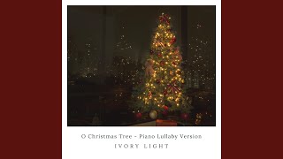 O Christmas Tree O Christmas Tree  Piano Lullaby Version [upl. by Blasius]