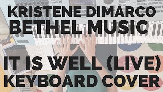 Keyboard Cover  It Is Well Live Kristene Dimarco Bethel Music [upl. by Levitt]