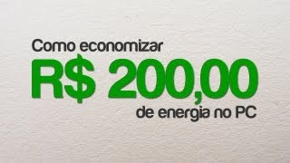 Como economizar R 20000 de energia no PC [upl. by Kapor28]