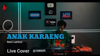 ANAK KARAENG  Anci Laricci  Live Cover [upl. by Attey779]