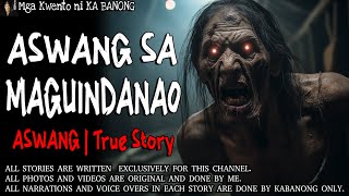 ASWANG SA MAGUINDANAO  Kwentong Aswang  True Story [upl. by Zeret]