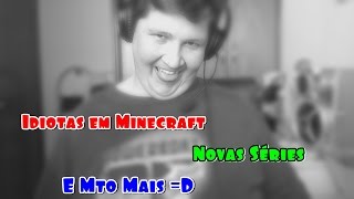 Idiotas em Minecraft Novas Séries e Mto Mais D [upl. by Kesley426]