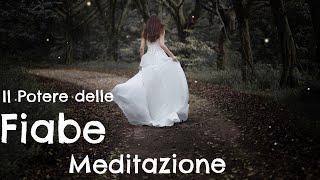 IL Potere delle Fiabe  Meditazione  Benessere Fisico e Mentale [upl. by Nitnilc340]