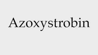 How to Pronounce Azoxystrobin [upl. by Ward]