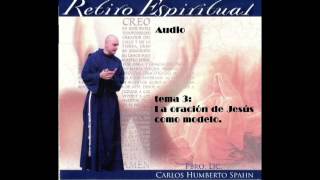 Retiro en Audio tema 3 La oracion de Jesus como modelo padre carlos spahn [upl. by Akinal917]