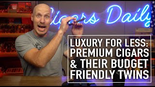 Luxury for Less Premium Cigars and Their BudgetFriendly Twins [upl. by Nah]