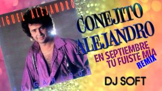 MIGUEL ALEJANDRO EN SEPTIEMBRE TU FUISTE MIA REMIX DJ SOFT [upl. by Arleta]