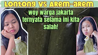 KLARIFIKASI Lontong vs Arem arem  Kesalahan warga Jakarta yang tidak disadari [upl. by Yedok]