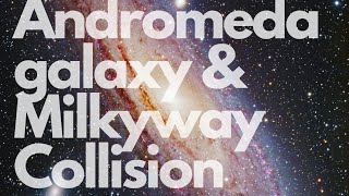 Andromeda amp Milky Way Collision A Journey into Our Future Galaxy [upl. by Alastair]