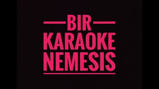 Bir  KARAOKE  Nemesis high quality [upl. by Anairt]