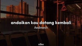 Andmesh  Andaikan kau datang kembali Lyrics [upl. by Komara]