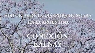 Conexion Kalnay  Historias de la diáspora húngara en Argentina [upl. by Aicatsal]