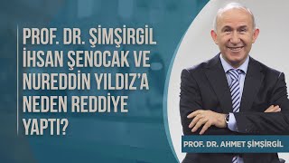 Prof Dr Ahmet Şimşirgil İhsan Şenocak ve Nureddin Yıldız’a neden reddiye yaptı [upl. by Attenov]