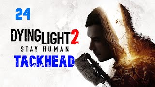 Dying Light 2 Stay Human pacificateur 24 Tackhead [upl. by Ranita655]