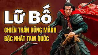 LỮ BỐ  CHIẾN THẦN DŨNG MÃNH BẬC NHẤT TAM QUỐC  GIÁC NGỘ CÙNG CỔ NHÂN [upl. by Analaf]