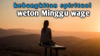 kebangkitan spiritual weton minggu wage [upl. by Eannaj]