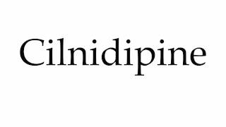 How to Pronounce Cilnidipine [upl. by Rosmunda11]