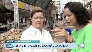 Centro de Bauru obras retomadas no Calçadão da Batista [upl. by Carn]