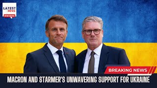 Macron and Starmer’s Unwavering Support for Ukraine Breaking News on Aid [upl. by Reuben]