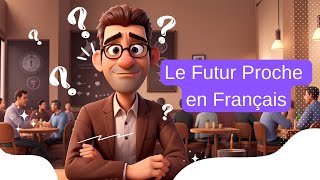 Le Futur Proche en Français  Comment lUtiliser et le Conjuguer 101 N A1 [upl. by Anidem]