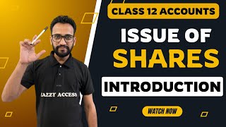 Day 1  Issue of shares  Introduction  Theory Explanation  Class 12  Accountancy [upl. by Romeu980]