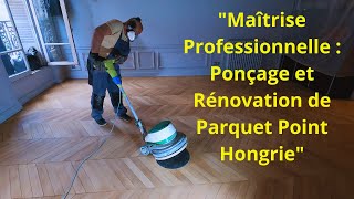 Maîtrise Professionnelle Ponçage et Rénovation de Parquet Point Hongrie [upl. by Sherard430]