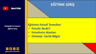 EG 14 EĞİTİME GİRİŞ  Eğitimin Felsefi Temelleri Felsefe nedir Ontoloji Varlık Felsefesi [upl. by Lourdes774]